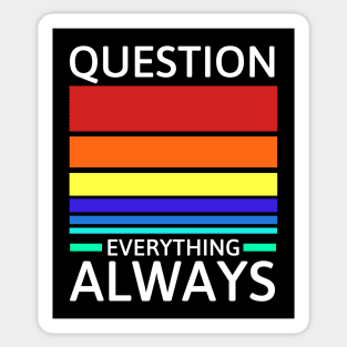 Question everything always Sticker